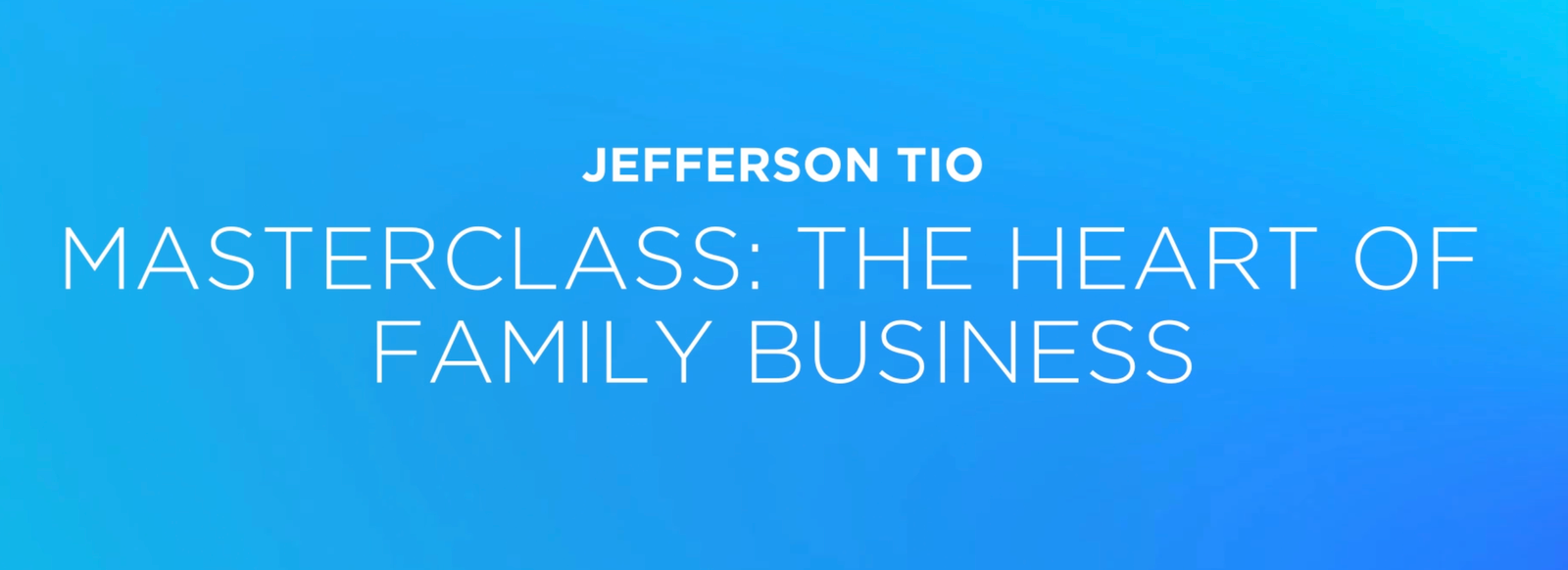 Lesson 1:  Introduction on the Heart of Family Business