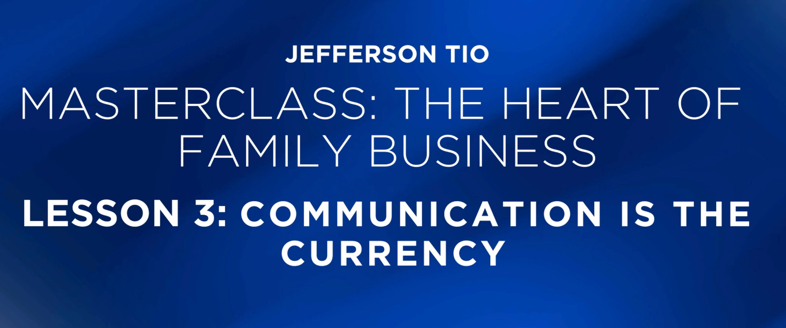 Lesson 3:  Communication is the Currency